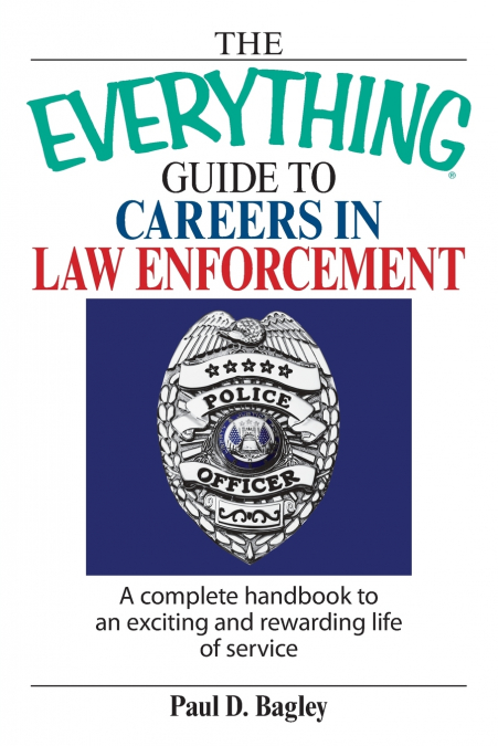 The Everything Guide to Careers in Law Enforcement