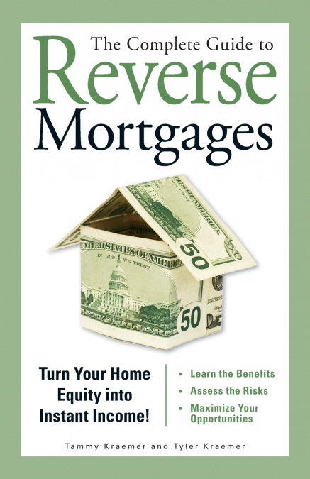 The Complete Guide to Reverse Mortgages