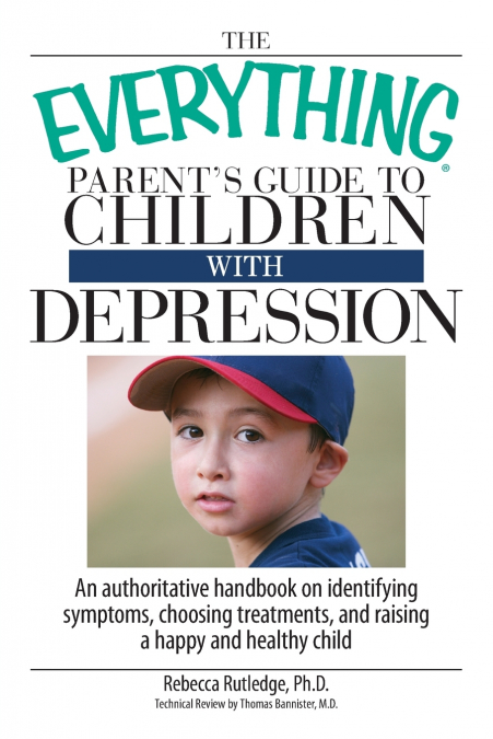 The Everything Parent’s Guide to Children with Depression