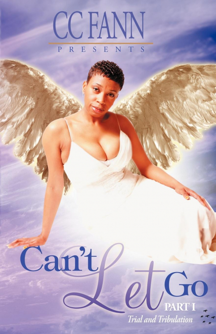 Can't Let Go Part One the Trial and Tribulation