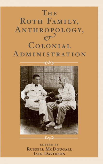 The Roth Family, Anthropology, and Colonial Administration