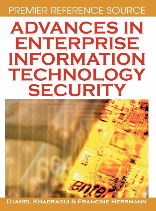 Advances in Enterprise Information Technology Security