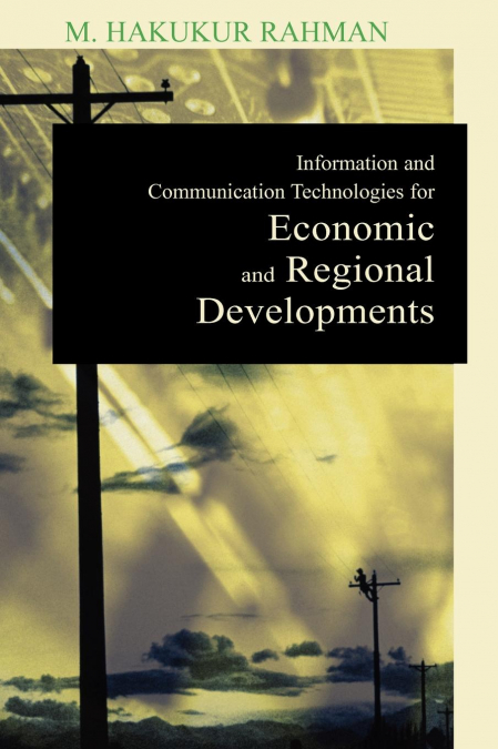 Information and Communication Technologies for Economic and Regional Developments