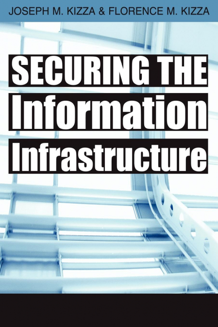 Securing the Information Infrastructure