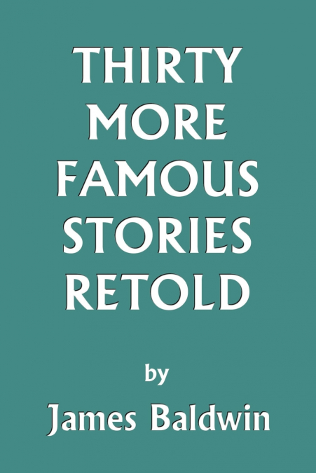 Thirty More Famous Stories Retold (Yesterday’s Classics)