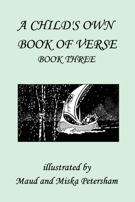 A Child’s Own Book of Verse, Book Three (Yesterday’s Classics)