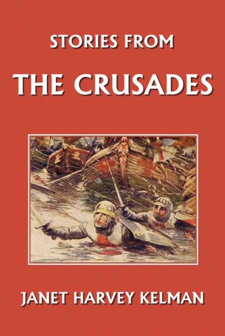 Stories from the Crusades (Yesterday’s Classics)
