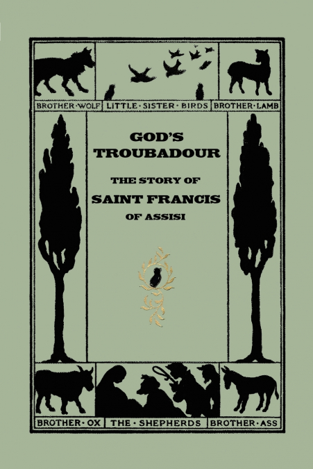 God’s Troubadour, The Story of Saint Francis of Assisi (Yesterday’s Classics)