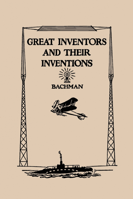 Great Inventors and Their Inventions (Yesterday’s Classics)