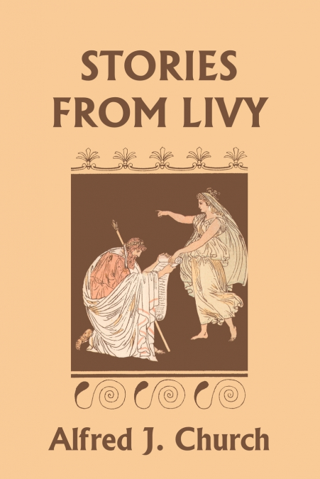 Stories from Livy (Yesterday’s Classics)