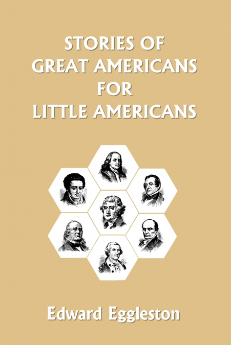 Stories of Great Americans for Little Americans  (Yesterday’s Classics)