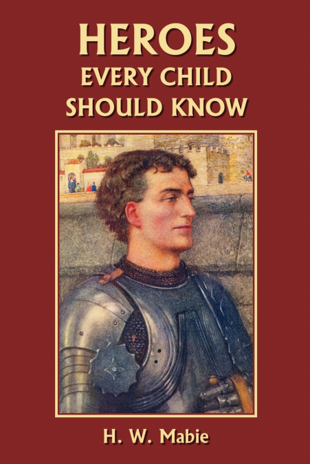 Heroes Every Child Should Know (Yesterday’s Classics)