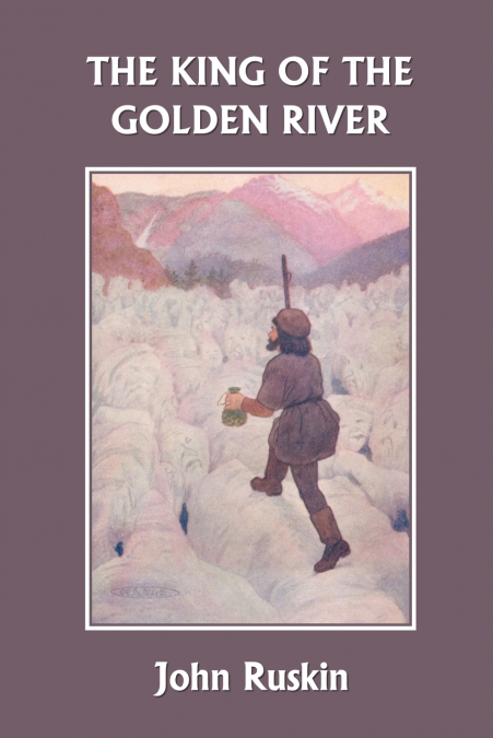 The King of the Golden River (Yesterday’s Classics)