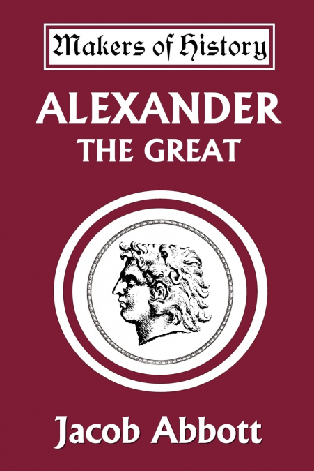 Alexander the Great (Yesterday’s Classics)