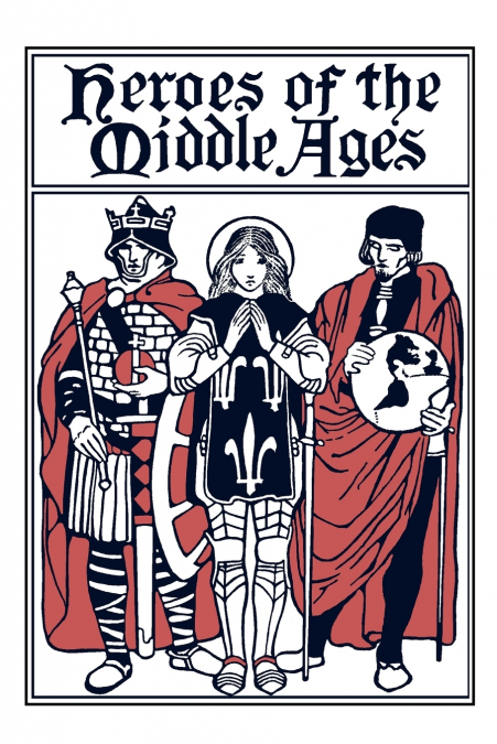 Heroes of the Middle Ages (Yesterday’s Classics)