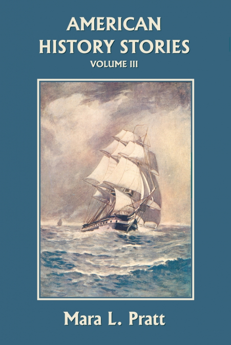 American History Stories, Volume III (Yesterday’s Classics)