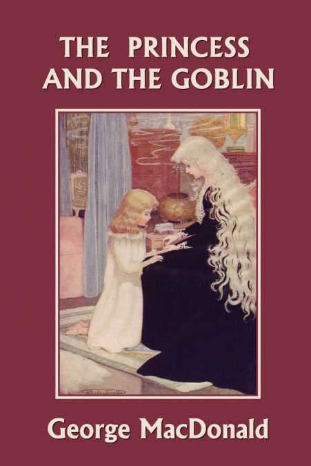 The Princess and the Goblin (Yesterday’s Classics)