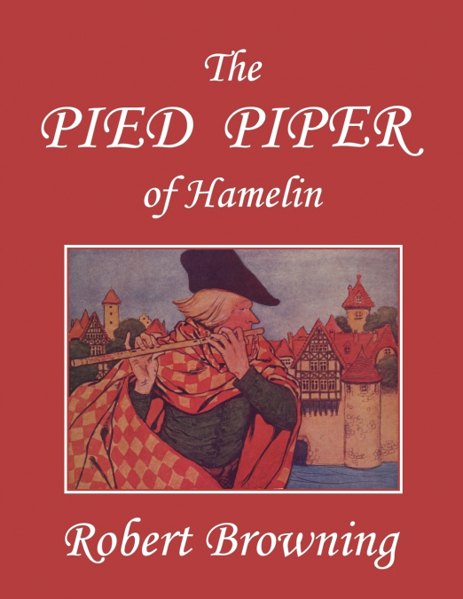 The Pied Piper of Hamelin (Yesterday’s Classics)