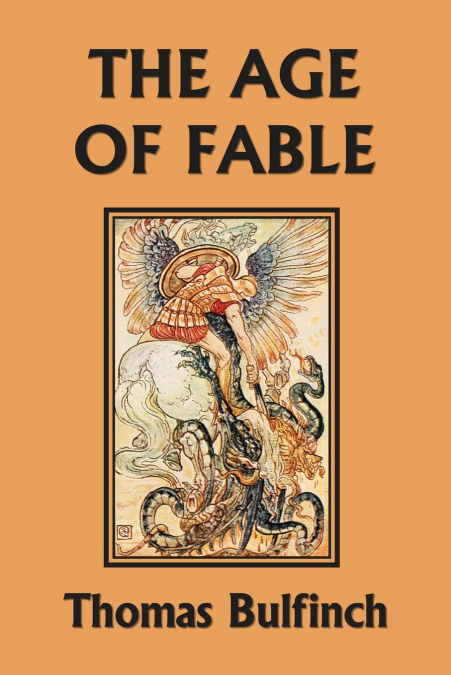 The Age of Fable (Yesterday’s Classics)