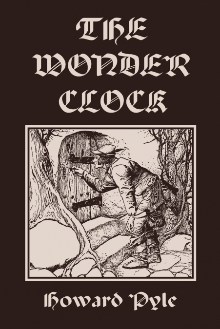 The Wonder Clock, Illustrated Edition (Yesterday’s Classics)