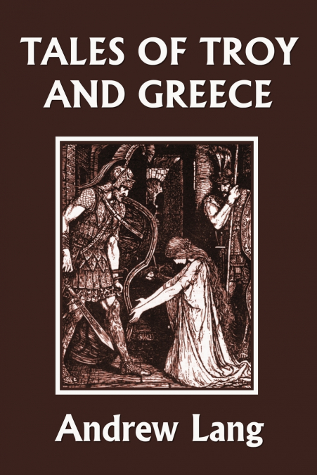 Tales of Troy and Greece (Yesterday’s Classics)