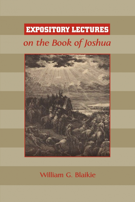 EXPOSITORY LECTURES ON THE BOOK OF JOSHUA