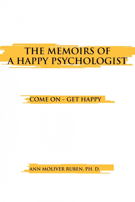 THE MEMOIRS OF A HAPPY PSYCHOLOGIST