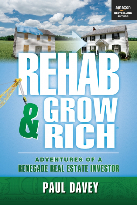 REHAB & GROW RICH