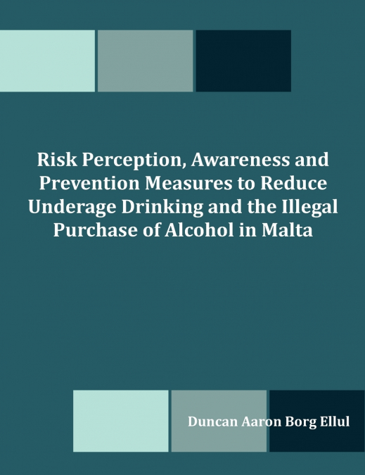 Risk Perception, Awareness and Prevention Measures to Reduce Underage Drinking and the Illegal Purchase of Alcohol in Malta