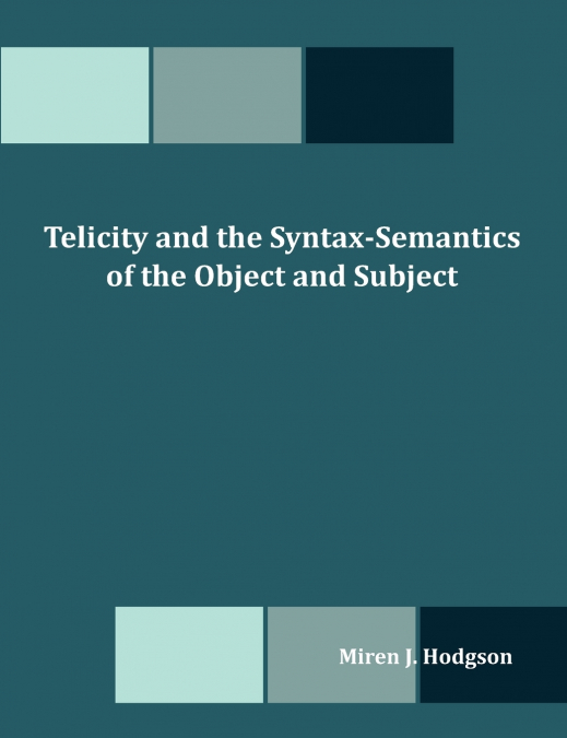 Telicity and the Syntax-Semantics of the Object and Subject