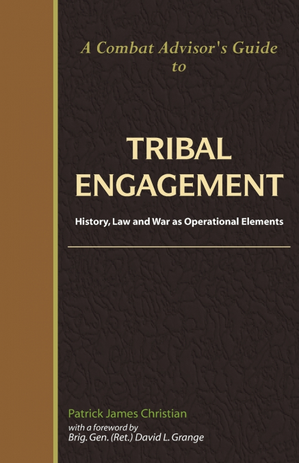 A Combat Advisor’s Guide to Tribal Engagement
