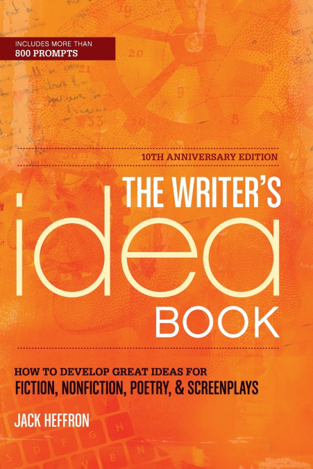 The Writer’s Idea Book 10th Anniversary Edition