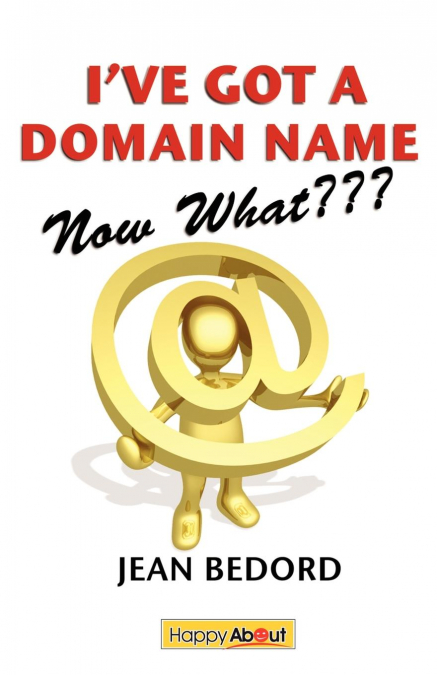 I’ve Got a Domain Name--Now What???