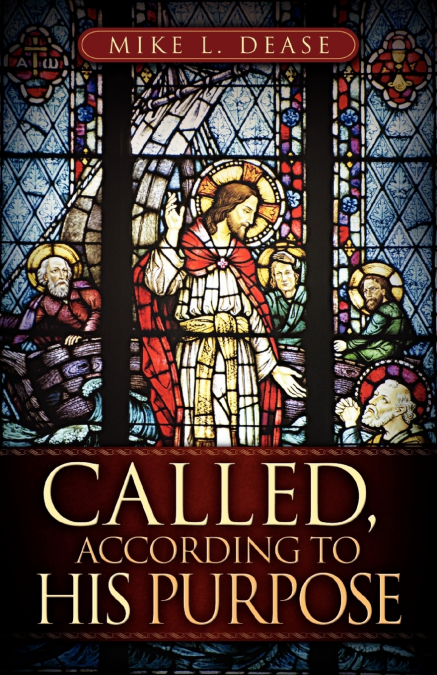 CALLED, ACCORDING TO HIS PURPOSE