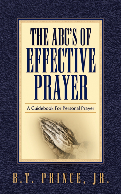The ABC’s of Effective Prayer