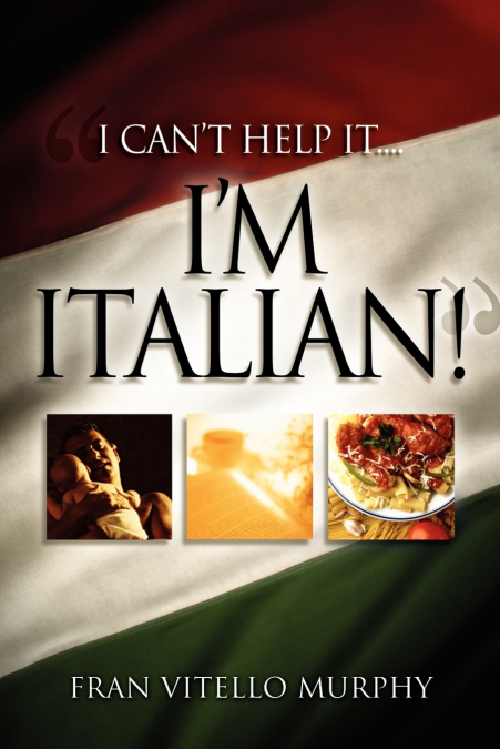 'I Can’t Help It..I’M ITALIAN!'