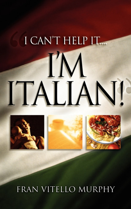 'I Can’t Help It..I’M ITALIAN!'