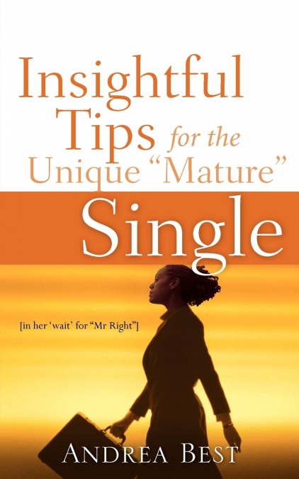 Insightful Tips for the Unique 'Mature' Single