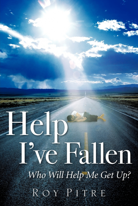 HELP I’VE FALLEN WHO WILL HELP ME GET UP?