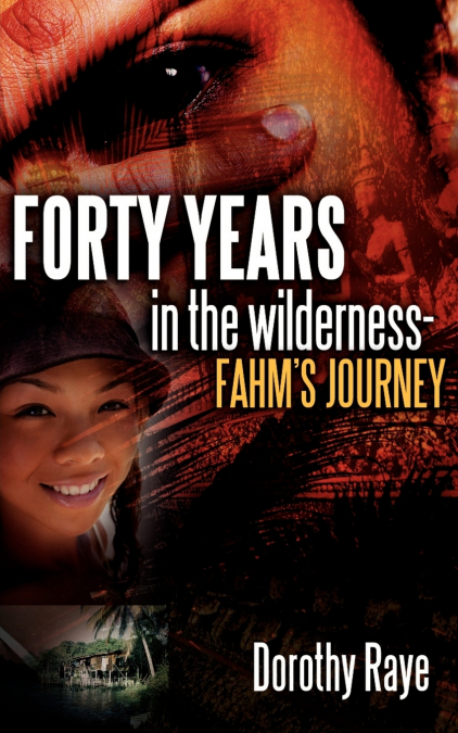 FORTY YEARS IN THE WILDERNESS-FAHM’S JOURNEY