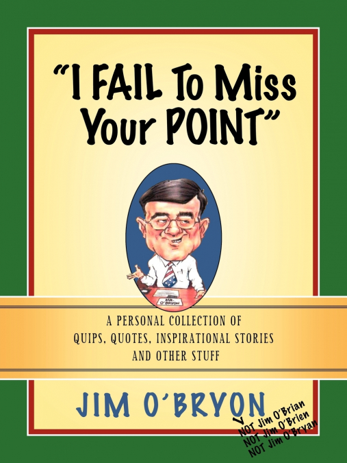 'I FAIL TO MISS YOUR POINT'