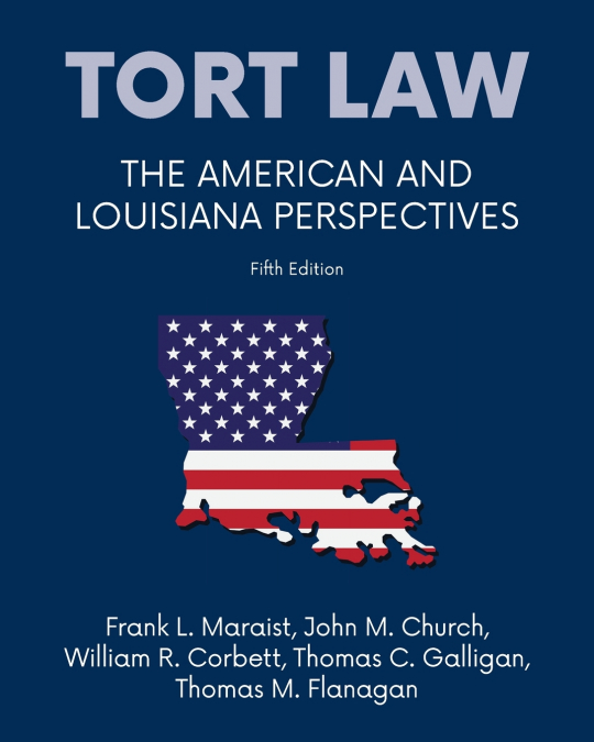 Tort law - The American and Louisiana Perspectives, Fifth Edition