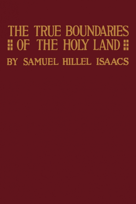 True Boundaries of the Holy Land as Described in Numbers XXXIV