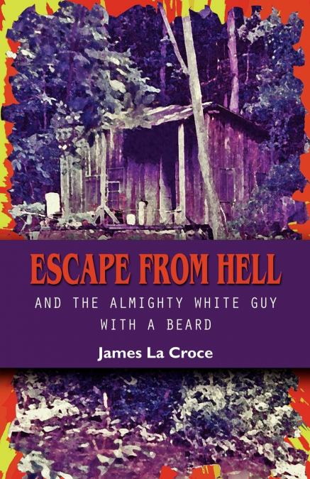 Escape from Hell and the Almighty White Guy with a Beard