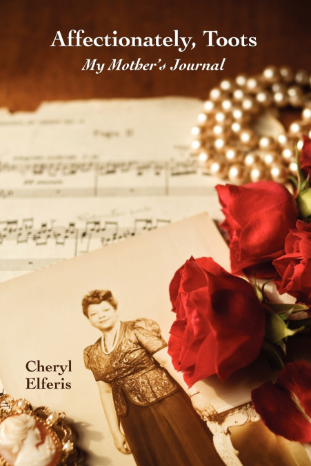 Affectionately, Toots - My Mother’s Journal