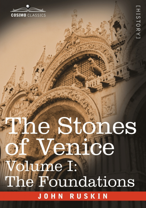The Stones of Venice - Volume I
