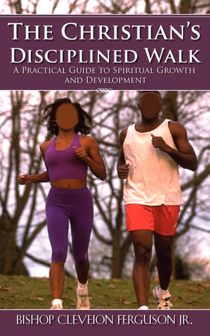 The Christian’s Disciplined Walk