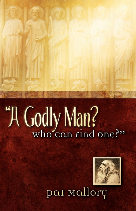 'A GODLY MAN? WHO CAN FIND ONE?'