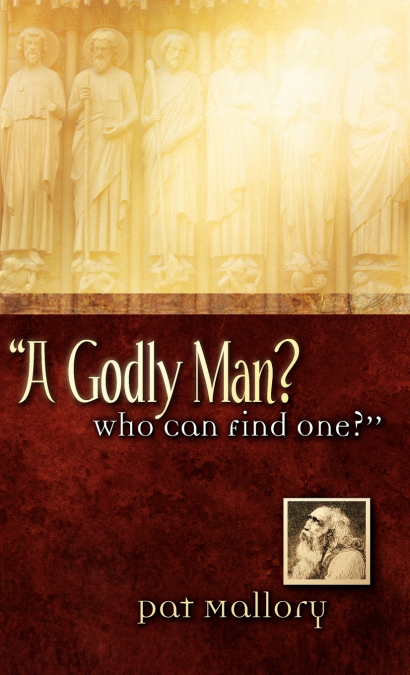 'A GODLY MAN? WHO CAN FIND ONE?'