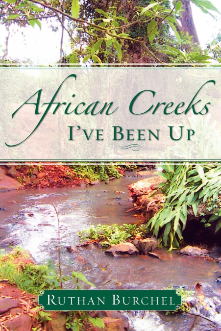 AFRICAN CREEKS I’VE BEEN UP